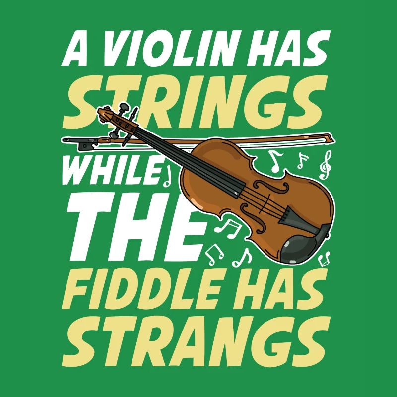 A Violin Has Strings While The Fiddle Has Strangs