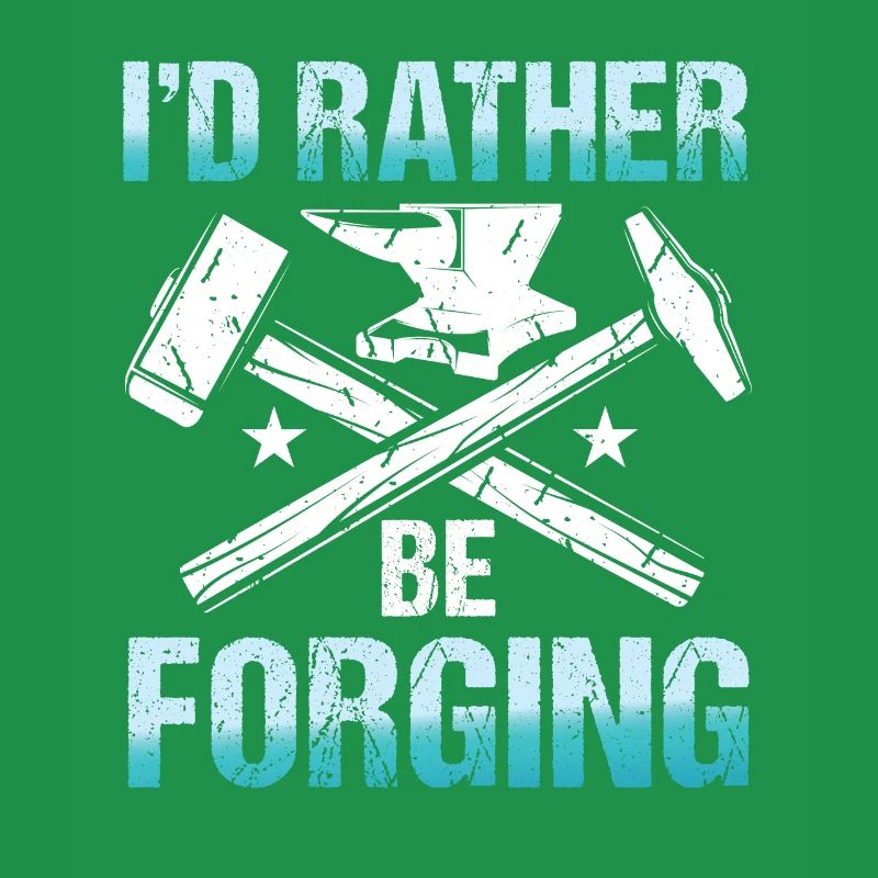 I'd Rather Be Forging