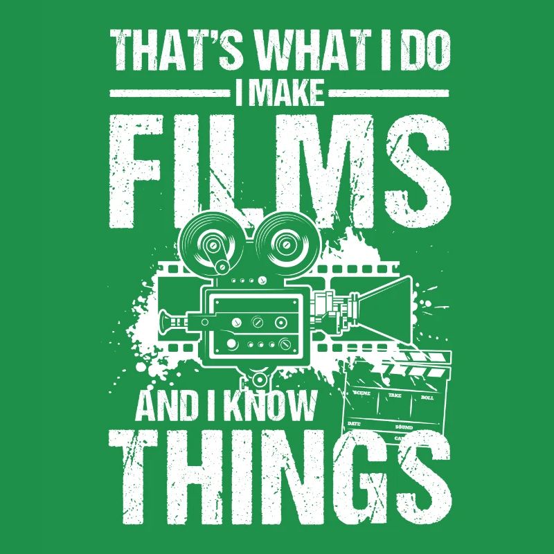 That's What I Do I Make Films And I Know Things
