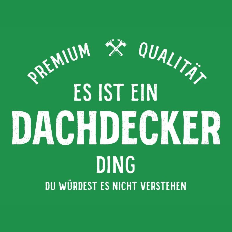 Es ist ein Dachdecker Ding