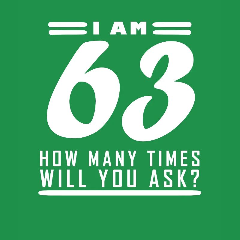 Ich bin 63 – 63. Geburtstag Geschenk