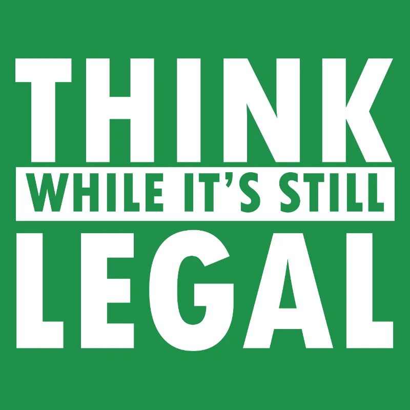 Think While It’s Still Legal Statement Design