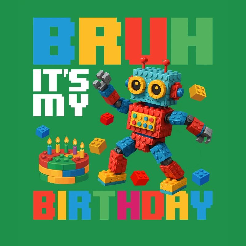 Bruh It’s My Birthday Funny Brick Builder