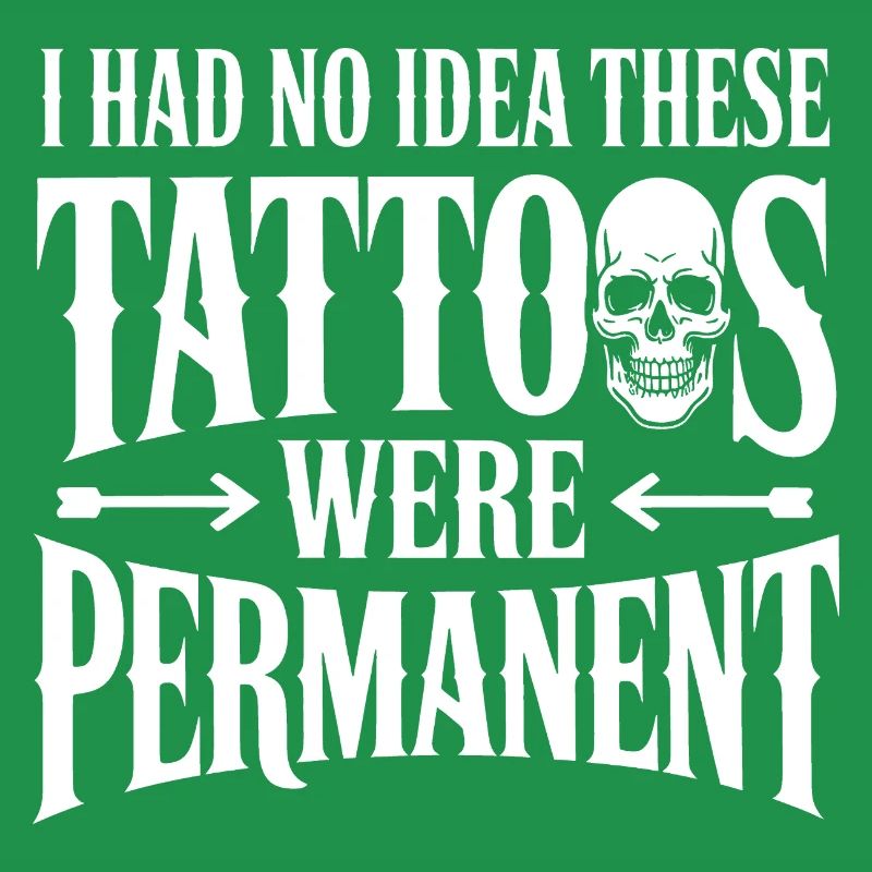 Tattoos Were Permanent