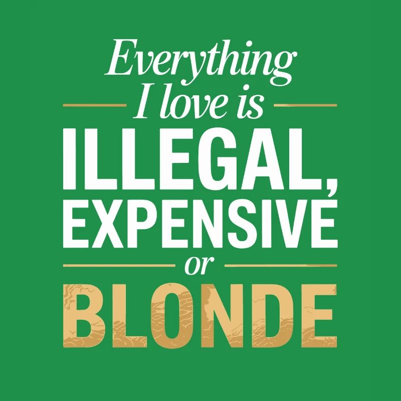 Everything I Love Illegal Expensive Blonde Men