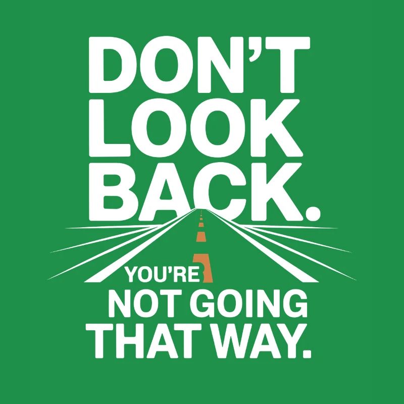 Ne regarde pas en arrière, tu ne vas pas dans cette direction, motivation