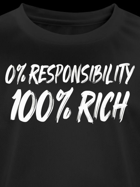 0% Responsibility 100% Wealth