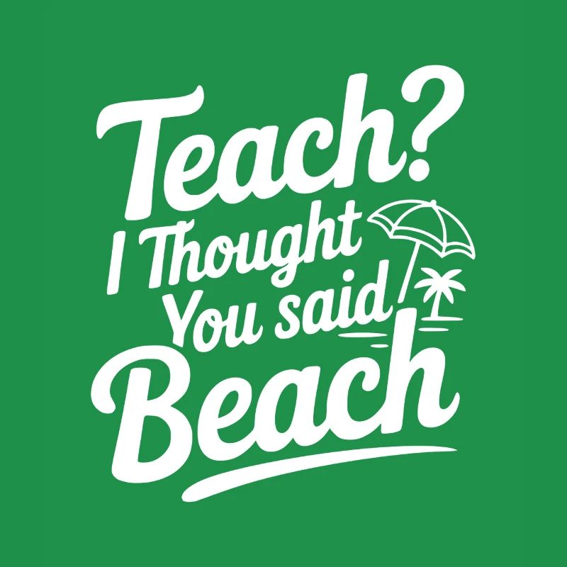 Enseigner ? Je croyais que tu avais dit plage