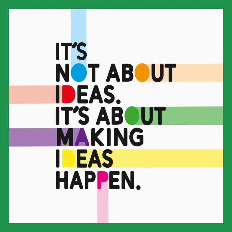 Make Ideas Happen – Creative motivational slogan