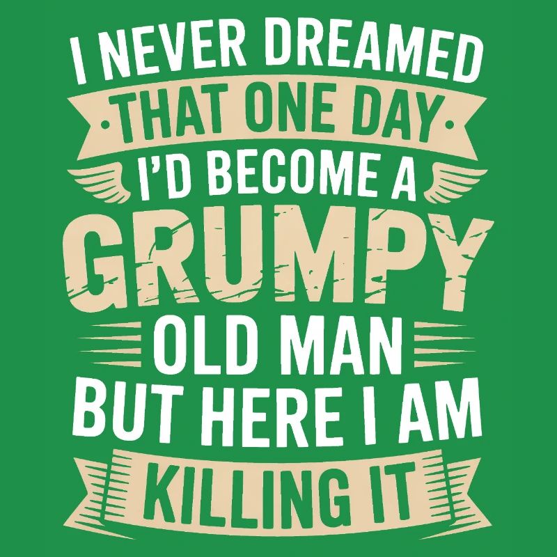 Grumpy Old Man Killing It