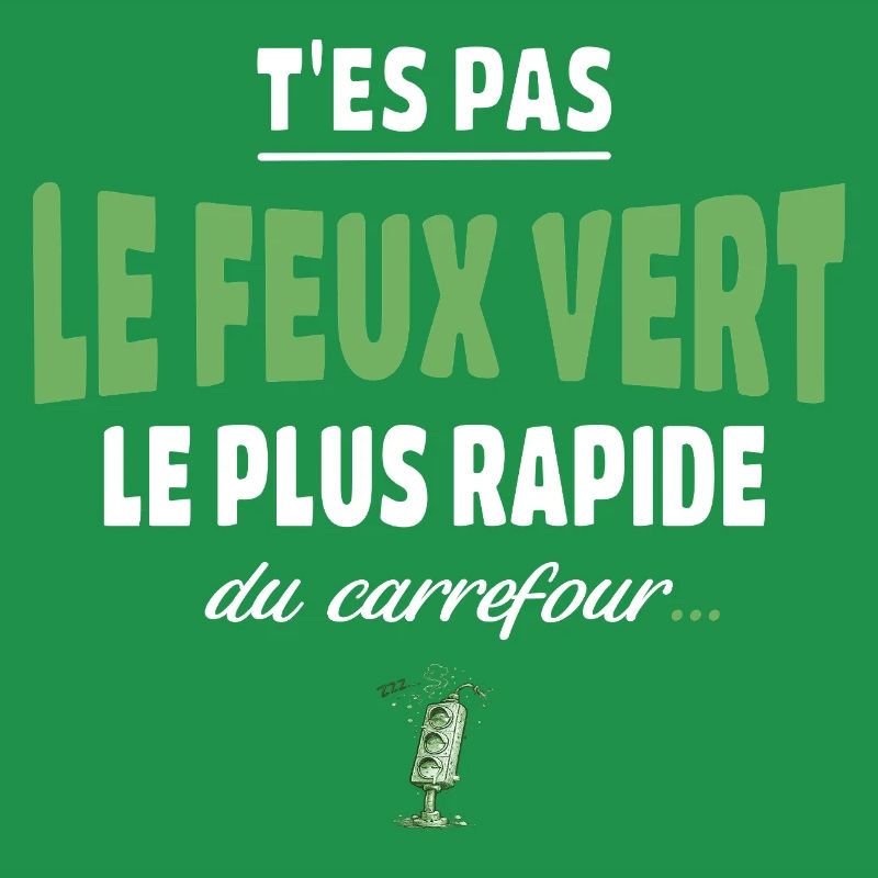 T’es pas le feu vert le plus rapide – Vanne