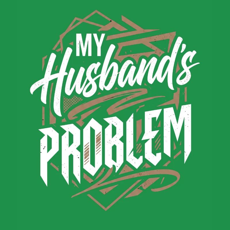 My Husband's Problem - Witziges Ehefrau Statemeant