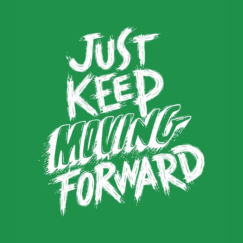 Just Keep Moving Forward