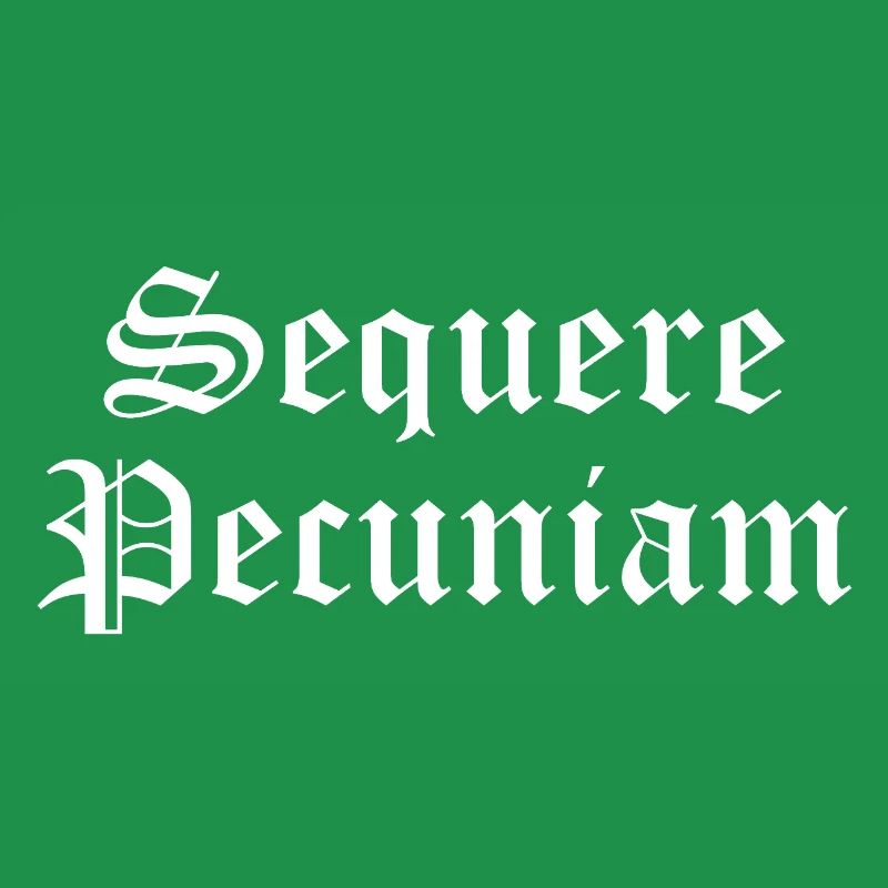 Sequere Pecuniam Gothic Script