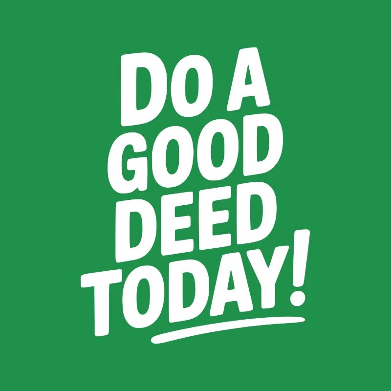 Do a Good Deed Today!