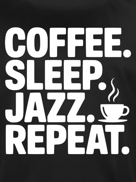 Coffee. Sleep. Jazz. Repeat.