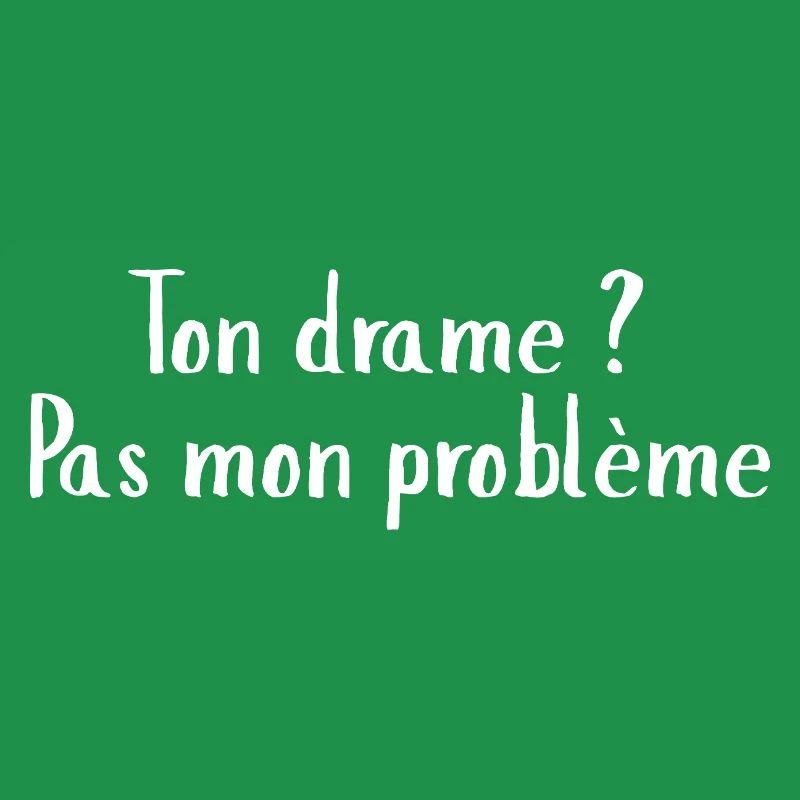 Citation Moderne: Ton drame pas mon problème