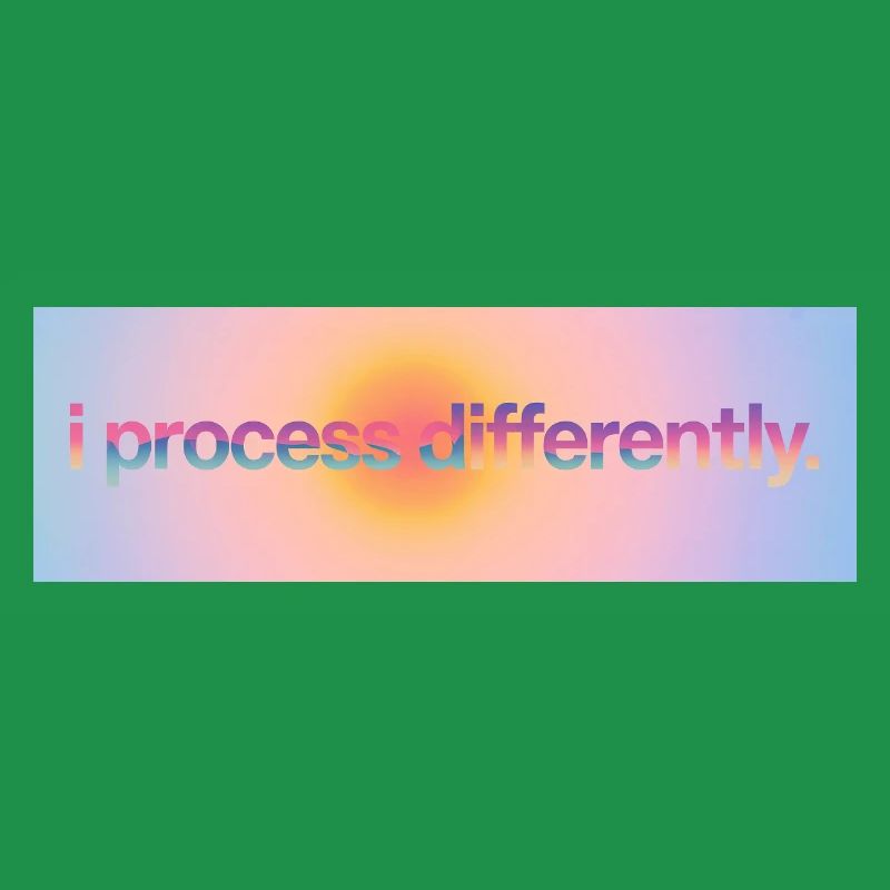 I process differently