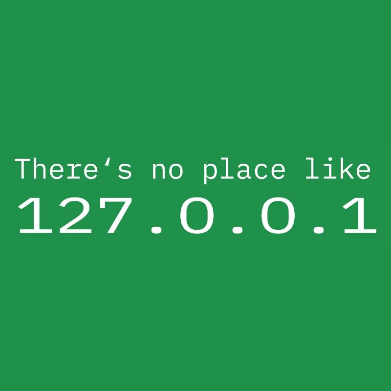 Programmer Nerd IT No place like Localhost