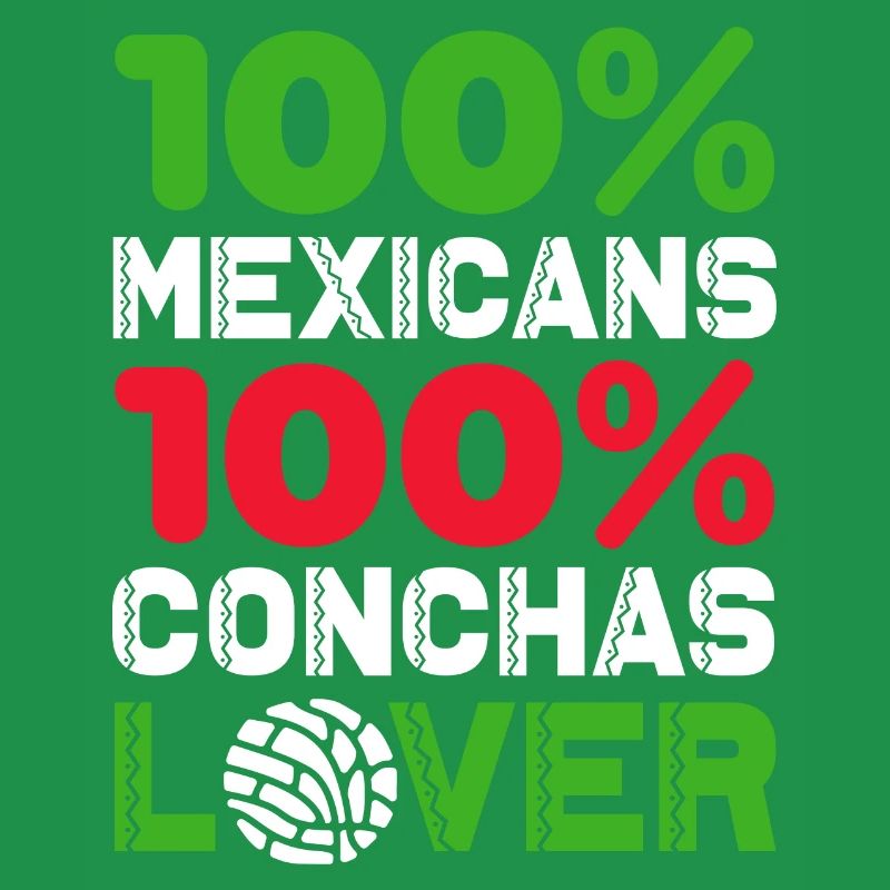mexicans 100 per cent conchas lover Design