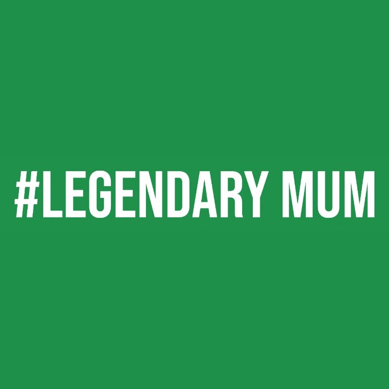 #Legendary Mum