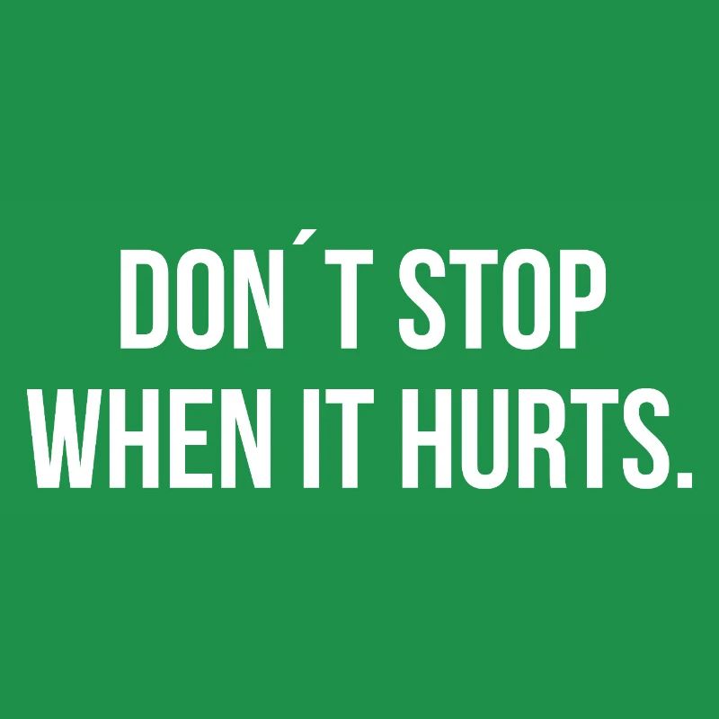 DON ́T STOP WHEN IT HURTS. | Greyline Official