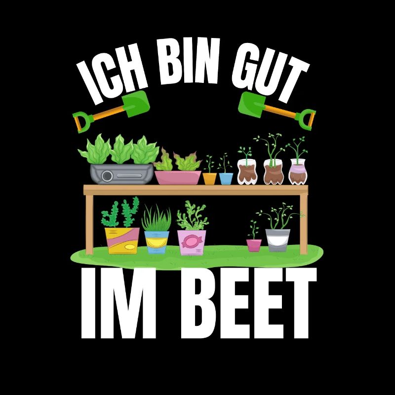 Ich bin gut im Beet Lustiges Geschenk Gärtner