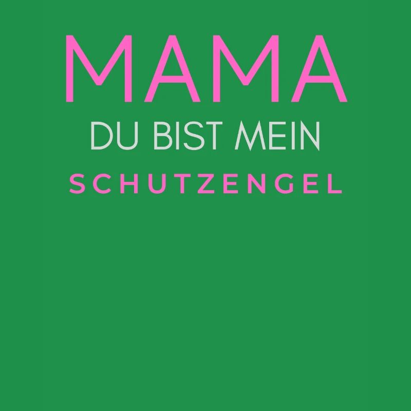 Mama Mutter Mutti Muddel du bist mein Schutzengel