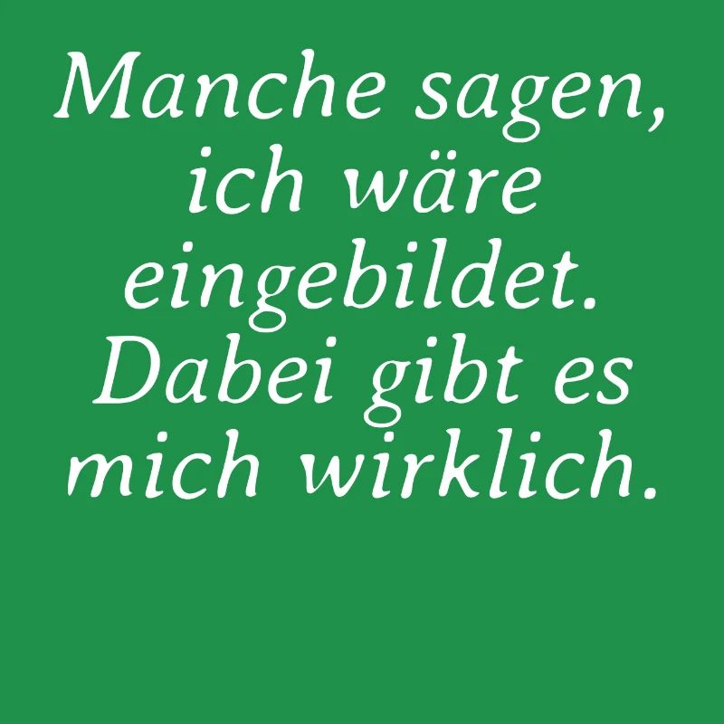 Some say I'd be conceited about it there