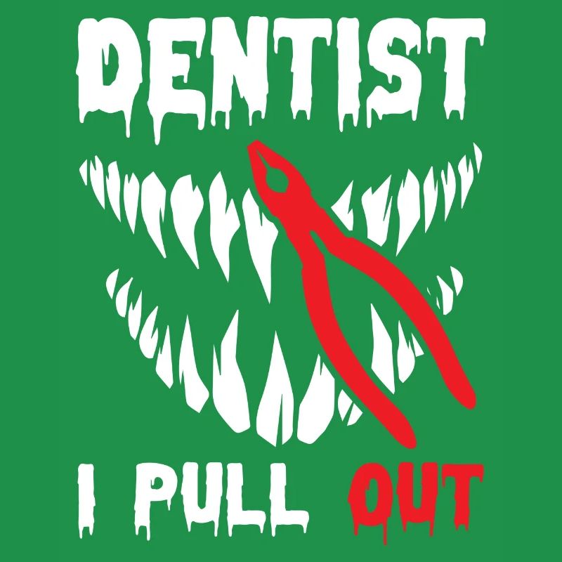 I Pull Out Funny Dentist
