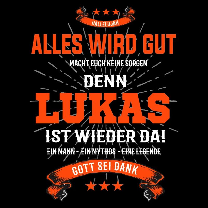 Alles wird gut denn Lukas ist da! Cooles T-Shirt
