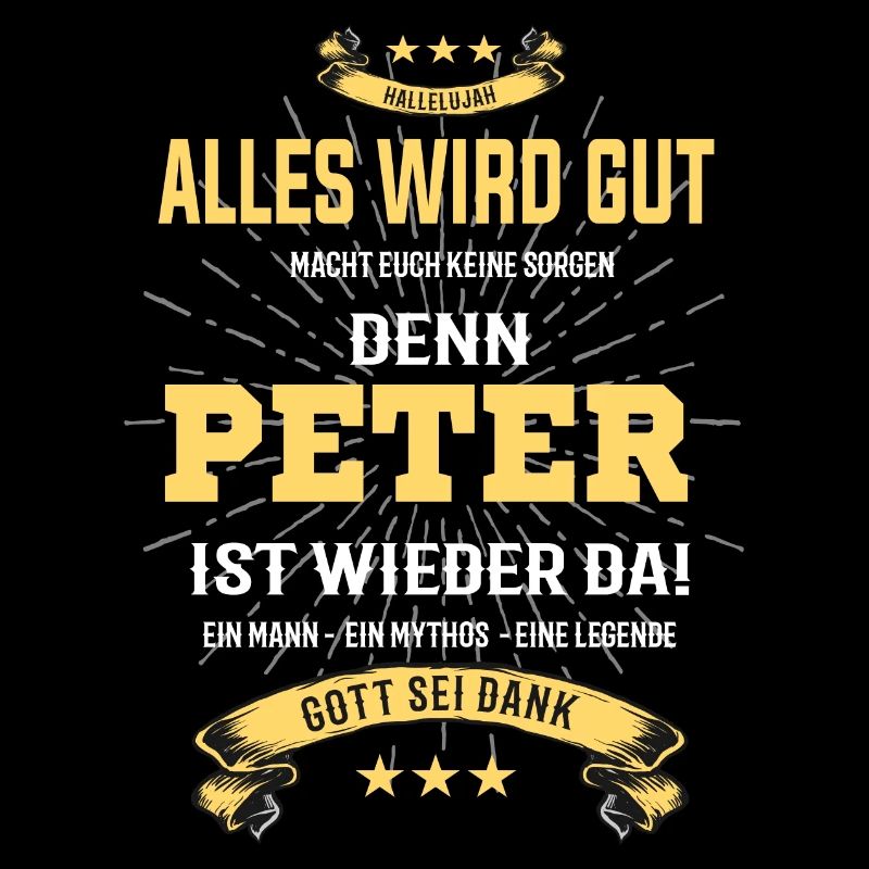 Alles wird gut denn Peter ist da! Cooles T-Shirt