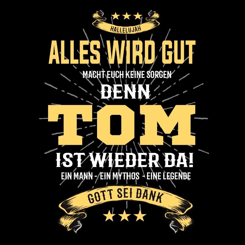 alles wird gut denn Tom Ist da T-Shirt