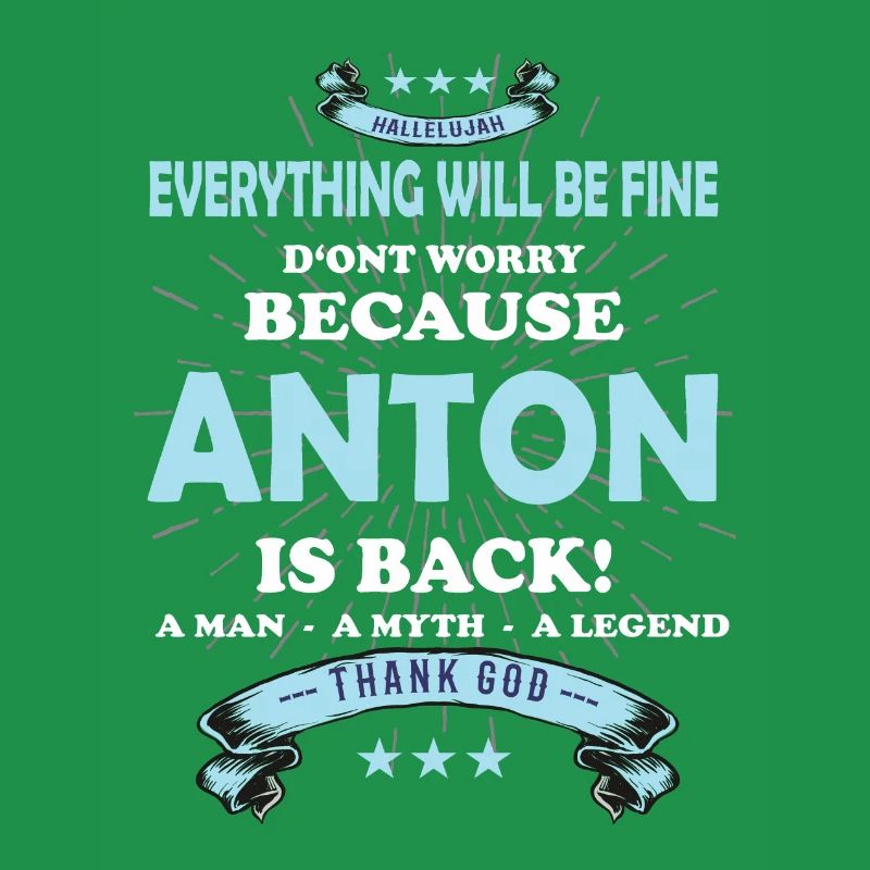 Everything will be fine Anton Is back