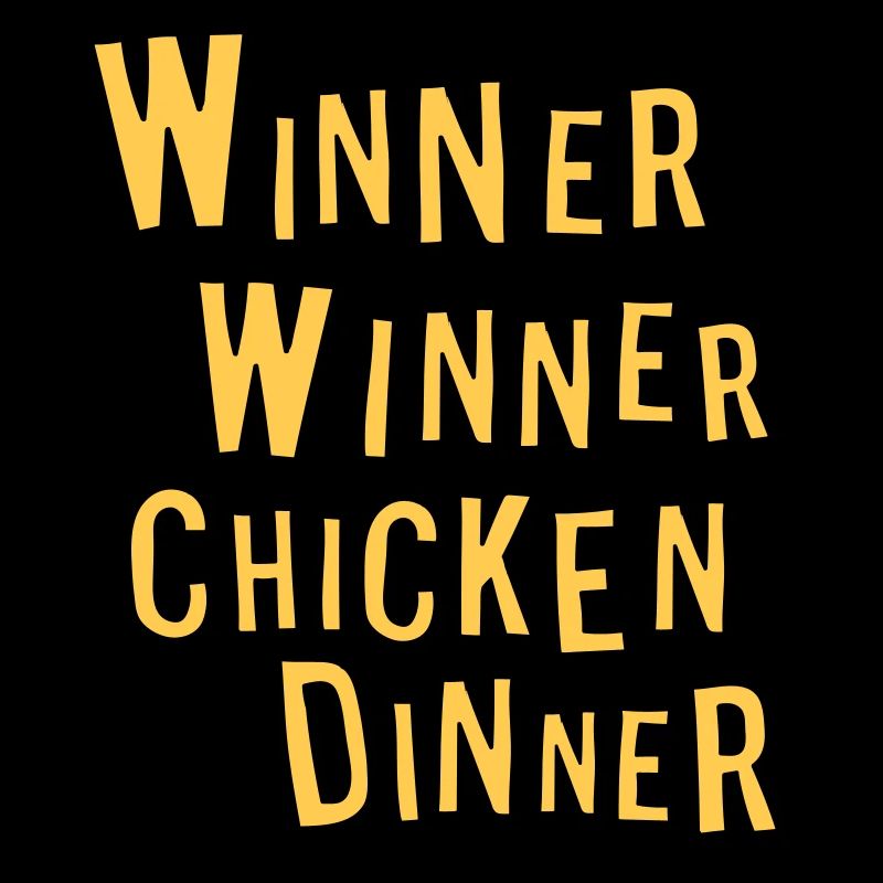Winner Winner Chicken Dinner