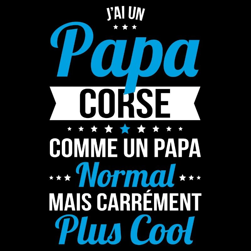 J'ai un papa Corse plus cool