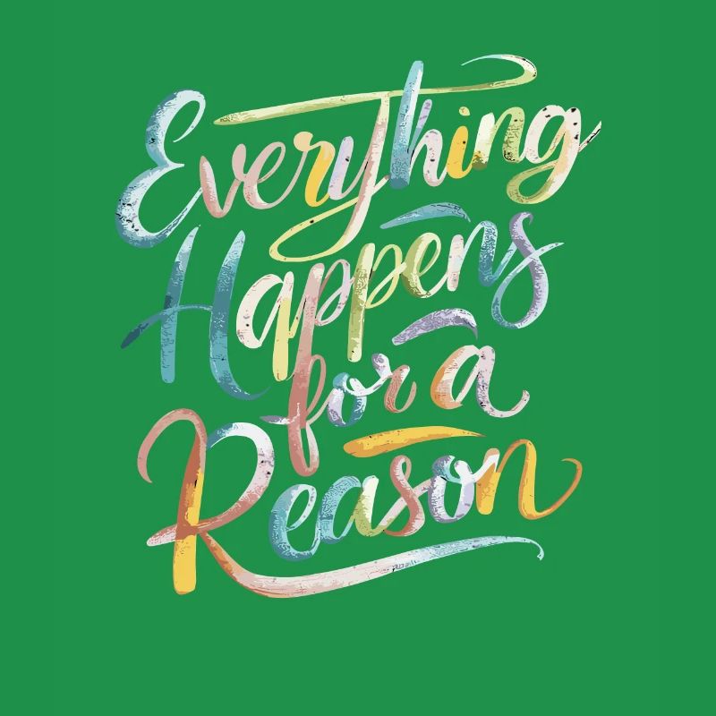 Everything Happens For A Reason