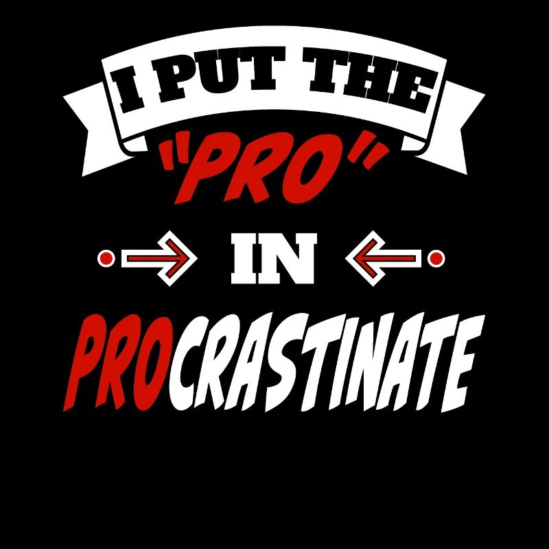 I Put the Pro in Procrastinate