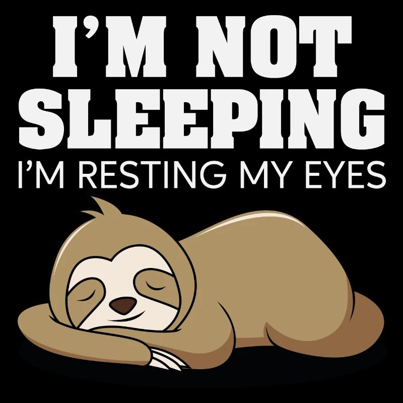 I'm not sleeping I'm resting my eyes