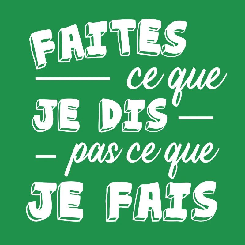 Faites ce que je dis pas ce que je fais cadeau
