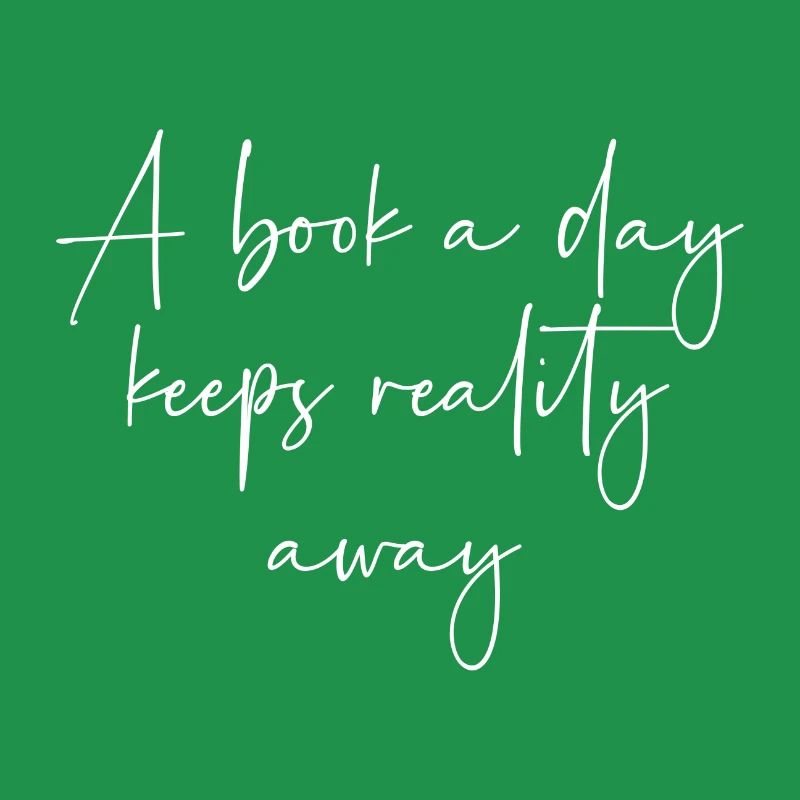 A book a day keeps reality away