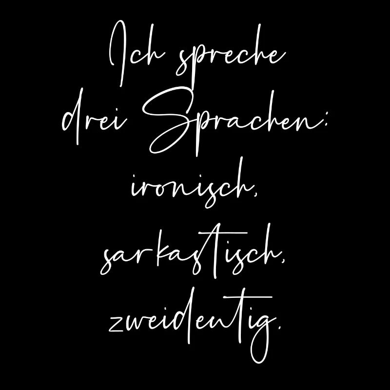 Ich spreche drei Sprachen ironisch sarkastisch