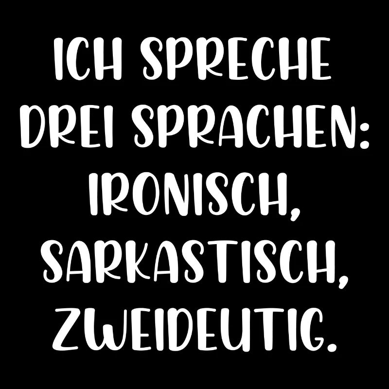 Ich spreche drei Sprachen ironisch sarkastisch