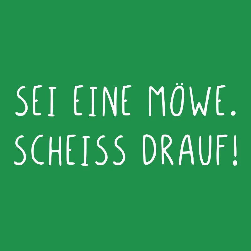 Sei eine Möwe scheiss drauf