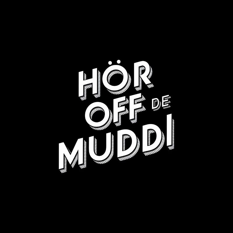 Saxon dialect Hör off de muddi