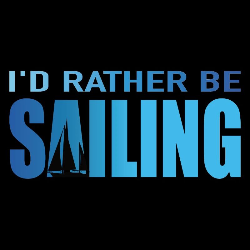 I'd rather be sailing