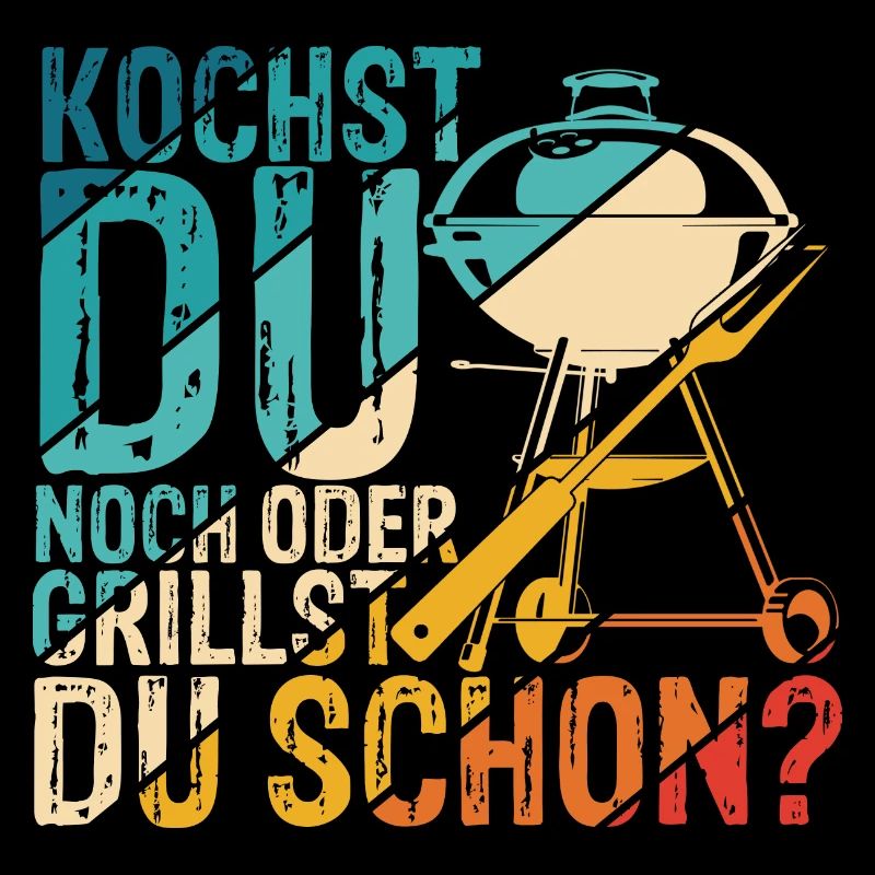 Kochst Du Noch Oder Grillst Du Schon? Spruch Grill
