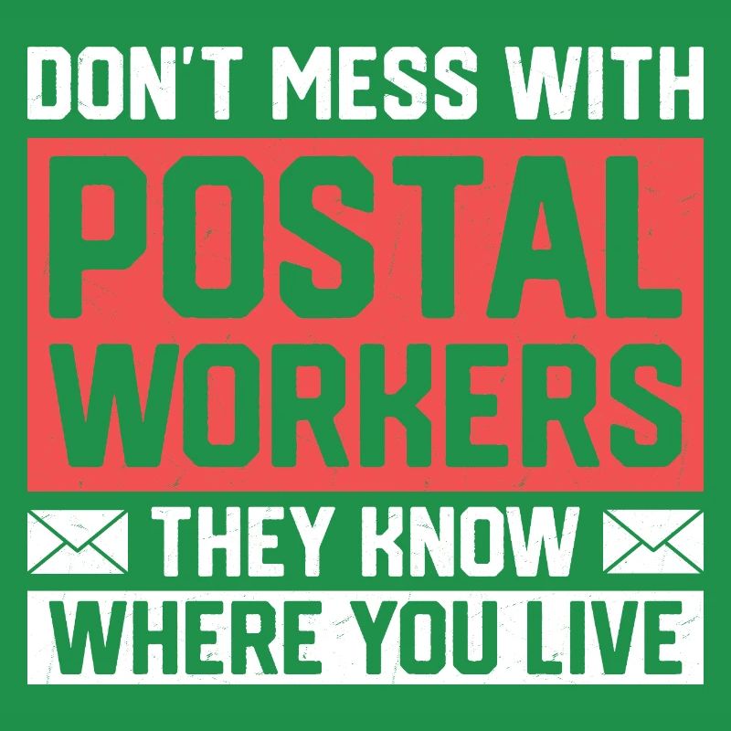 Don't Mess With Postal Workers Mail Mailman