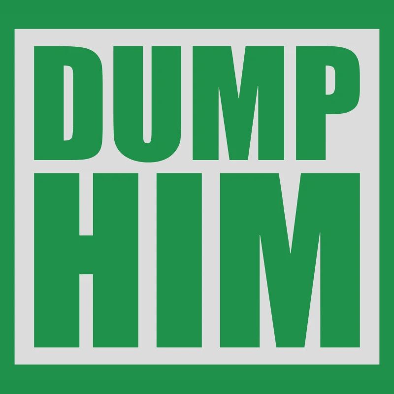 Dump Him Quote Logo