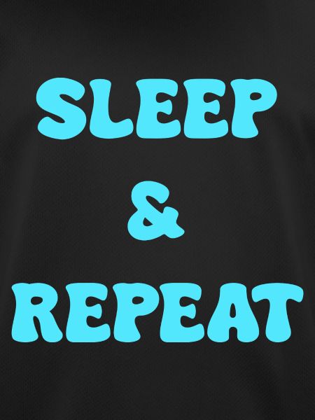 sleep and repeat